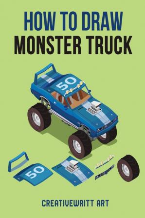 How To Draw Monster Truck : The Monster Truck Book | Teach Your Kids The ABC Of Monster Trucks In A Fun Way