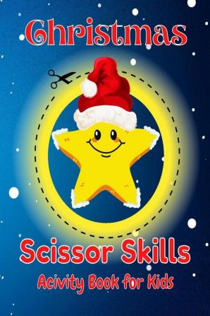 Christmas Scissor Skills Activity Book For Kids : Coloring and Cutting Practice for Kids Ages 3-5