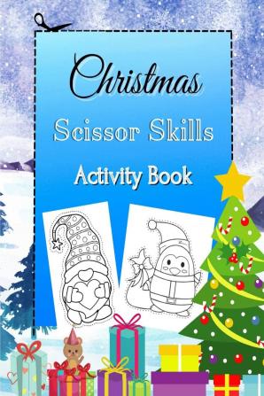 Christmas Scissor Skills Activity Book : Coloring and Cutting Practice for Kids Ages 3-5