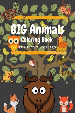 BIG Animals Coloring Book for Kids : Preschool and Kindergarten Easy Coloring Book with Simple and large  animal designs