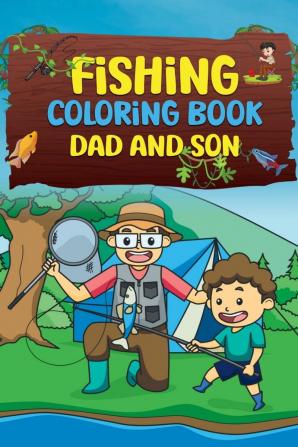 Fishing Coloring Book Dad And Son : Unique Fishing Designs for Kids and Adults