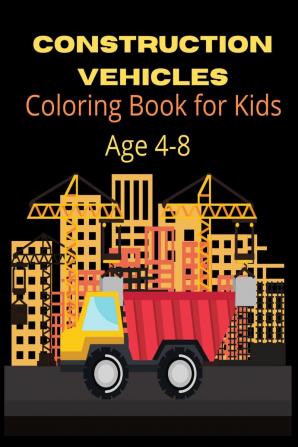 Construction Vehicles Coloring Book for Kids Ages 4-8 : Super Fun Bulldozers Cranes Diggers and Dump Trucks!