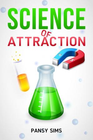 SCIENCE OF ATTRACTION : Learn the Laws of Influence to Build Relationships with People. The Hidden Art of Attraction Seduction and Persuasion To Attract Any Girl You Want (2022)