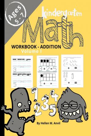 Kindergarten Math Addition Workbook Age 5-7 : Homeschool Activity Book To Master Addition through Different Math Problems and Worksheets