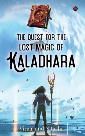 The Quest for the Lost Magic of Kaladhara