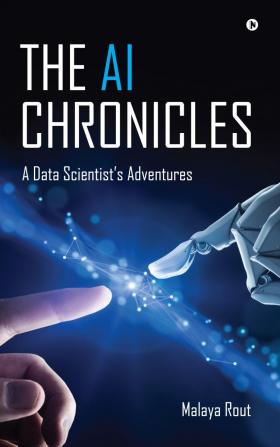 The AI Chronicles: A Data Scientist’s Adventures