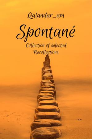 Spontané: Collection of Selected Recollections