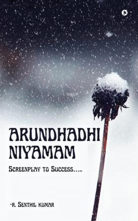 Arundhadhi Niyamam: Screenplay to Success.....