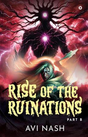 Rise of the Ruinations (Essence Guild Series) Part B