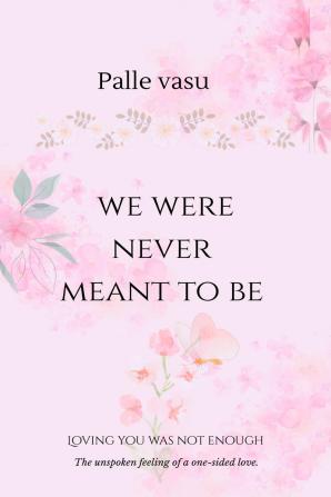 We Were Never Meant To Be