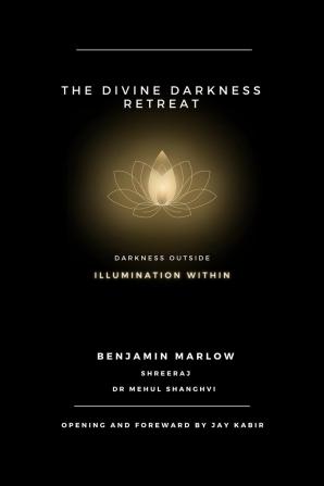 The Divine Darkness Retreat: Darkness Outside Illumination Within