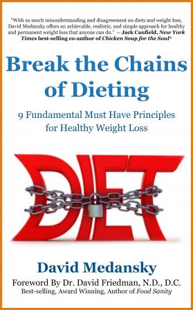 Break the Chains of Dieting: 9 Fundamental Must Have Principles for Healthy Weight Loss