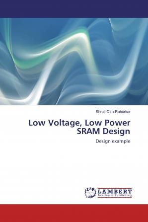 Low Voltage Low Power SRAM Design