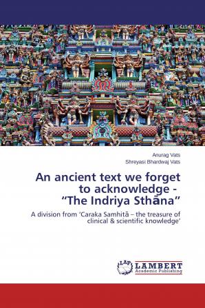 An ancient text we forget to acknowledge - The Indriya Sth��na