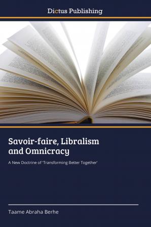 Savoir-faire Libralism and Omnicracy