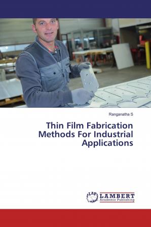 Thin Film Fabrication Methods For Industrial Applications