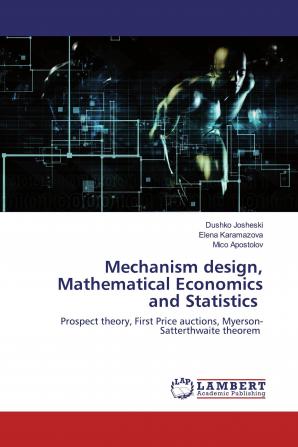 Mechanism design Mathematical Economics and Statistics