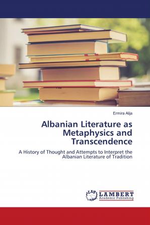 Albanian Literature as Metaphysics and Transcendence