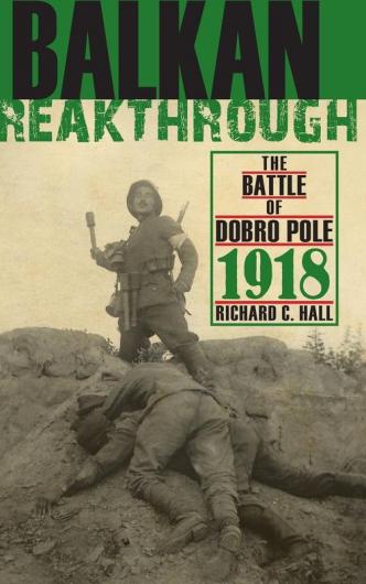 Balkan Breakthrough: The Battle of Dobro Pole 1918 (Twentieth-Century Battles)
