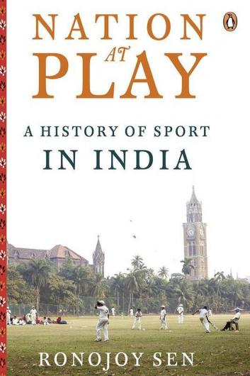 Nation at Play: A History Of Indian Sport in India