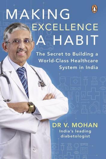 Making Excellence A Habit The Secret to Building a World-Class Healthcare System in India