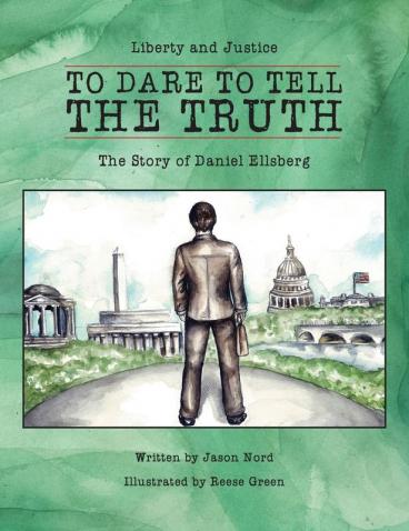 To Dare to Tell the Truth: The Story of Daniel Ellsberg: 2 (Liberty and Justice)