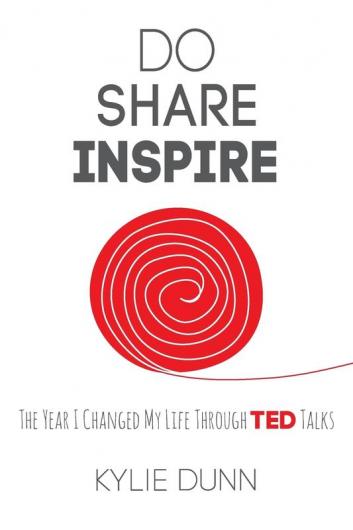 Do Share Inspire: The Year I Changed My Life Through TED Talks