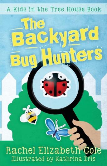 The Backyard Bug Hunters: 2 (Kids in the Tree House)