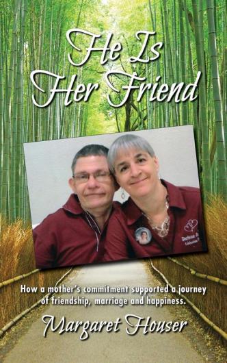 He Is Her Friend: How a mother's commitment supported a journey of friendship marriage and happiness.