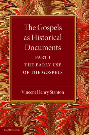 The Gospels as Historical Documents Part 1 the Early Use of the Gospels