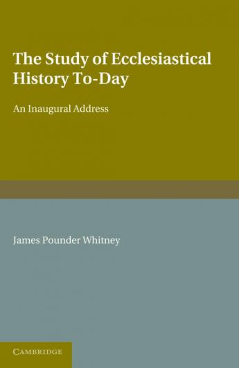 The Study of Ecclesiastical History To-Day