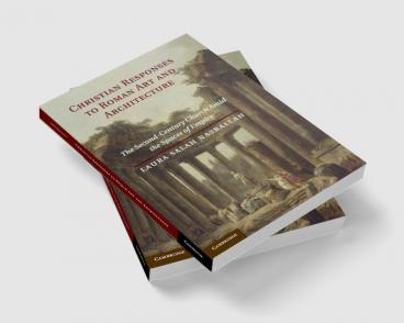 Christian Responses to Roman Art and Architecture