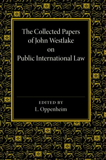 The Collected Papers of John Westlake on Public International Law