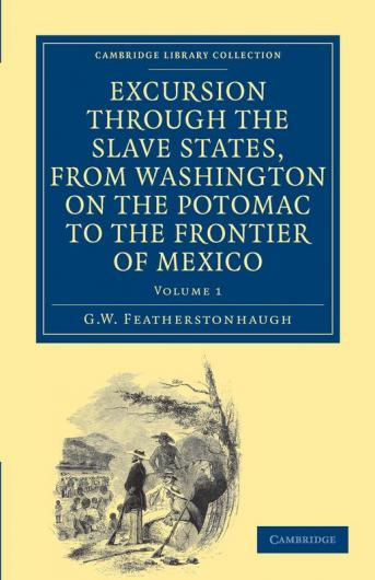 Excursion Through the Slave States from Washington on the Potomac to the Frontier of Mexico