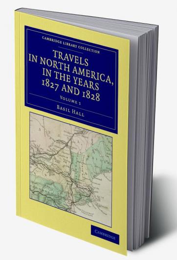 Travels in North America in the Years 1827 and 1828 - Volume 1