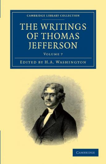 The Writings of Thomas Jefferson - Volume 7