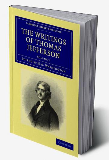 The Writings of Thomas Jefferson - Volume 7