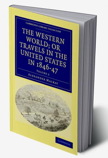 The Western World; or Travels in the United States in 1846-47 - Volume 2