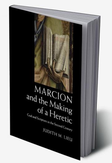 Marcion and the Making of a Heretic