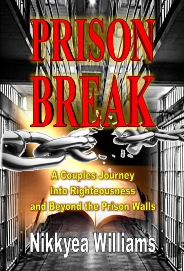 Prison Break: A Couples Journey Into Righteousness and Beyond the Prison Walls