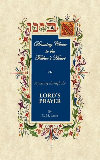 Drawing Closer To The Father's Heart: A Journey Through the Lord's Prayer