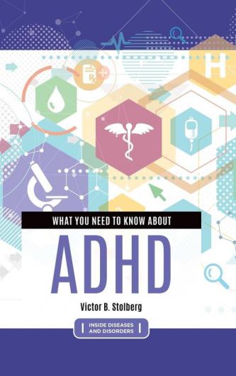 What You Need to Know about ADHD (Inside Diseases and Disorders)