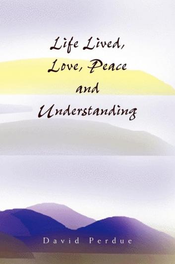 Life Lived Love Peace and Understanding