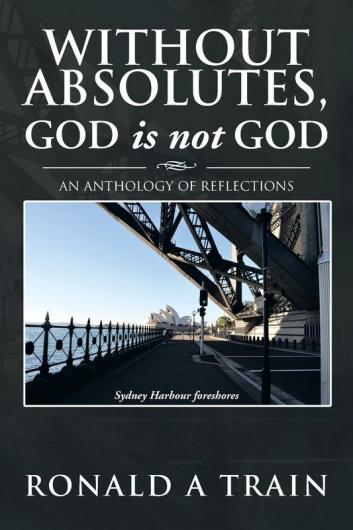 Without Absolutes God is not God: An Anthology of Reflections