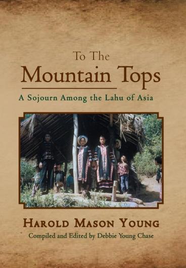 To the Mountain Tops: A Sojourn Among the Lahu of Asia