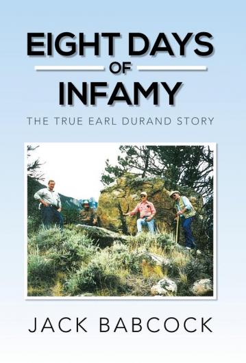 Eight Days of Infamy: The True Earl Durand Story