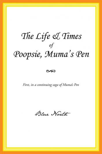 The Life & Times of Poopsie Muma's Pen