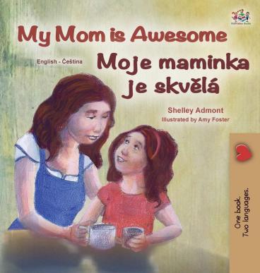 My Mom is Awesome (English Czech Bilingual Book for Kids) (English Czech Bilingual Collection)