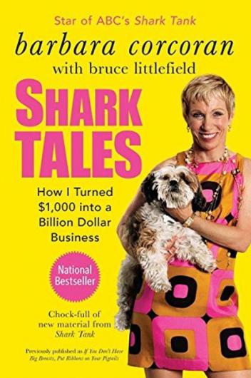 Shark Tales: How I Turned $1000 into a Billion Dollar Business