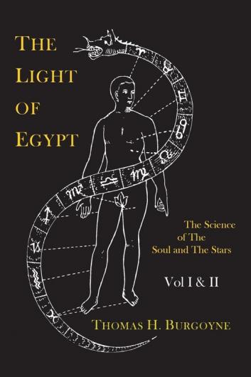 The Light of Egypt; Or the Science of the Soul and the Stars [Two Volumes in One]